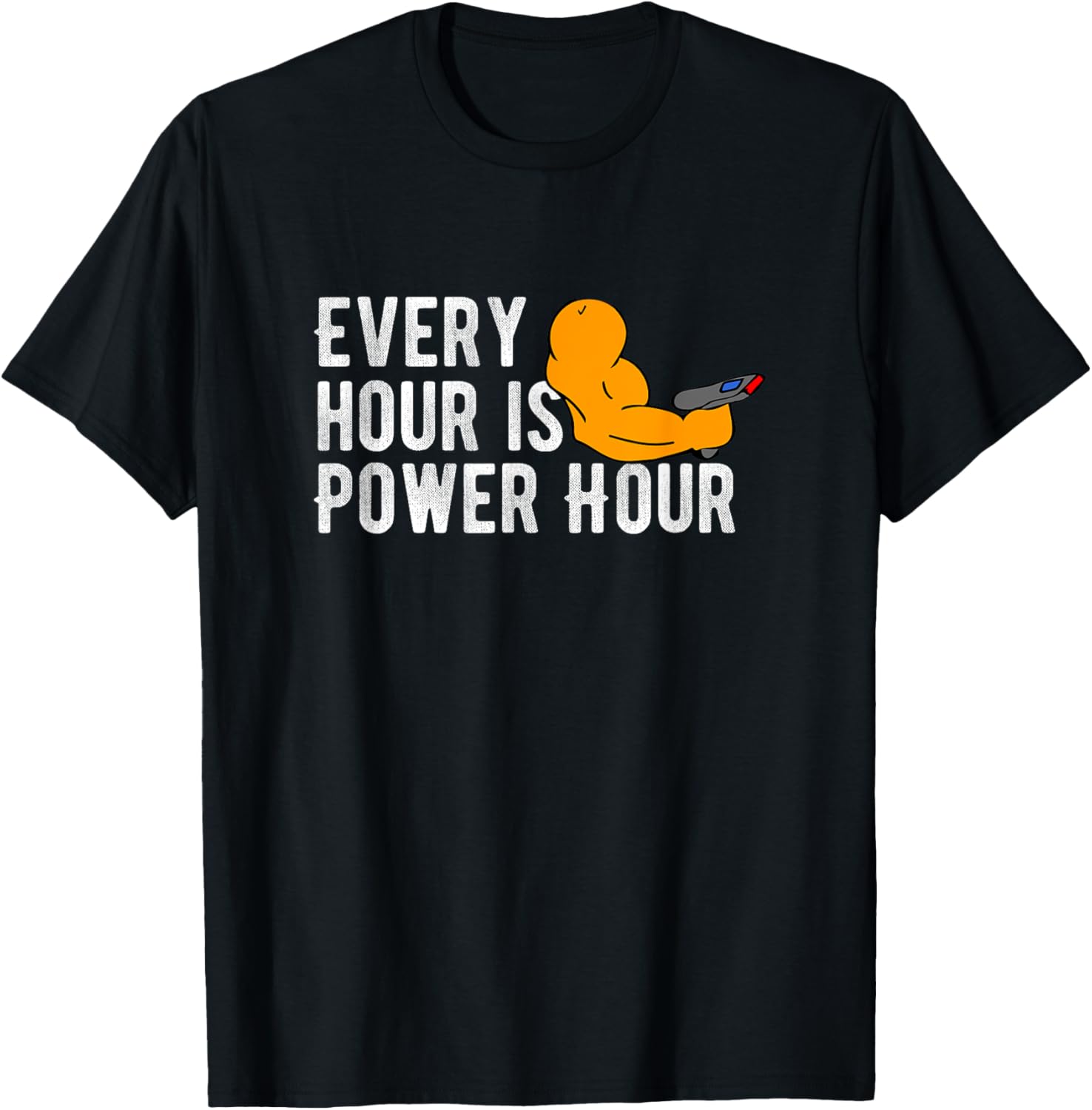 Every Hour Is Power Hour T-Shirt