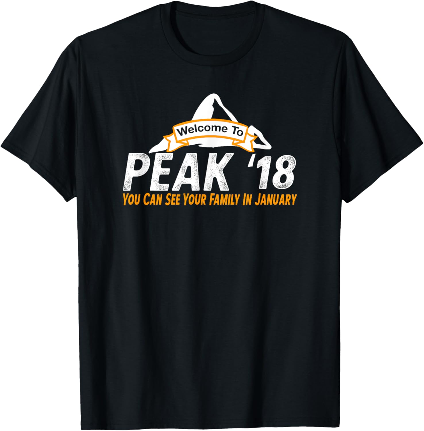 Welcome To Peak '18 See Your Family in January T-Shirt
