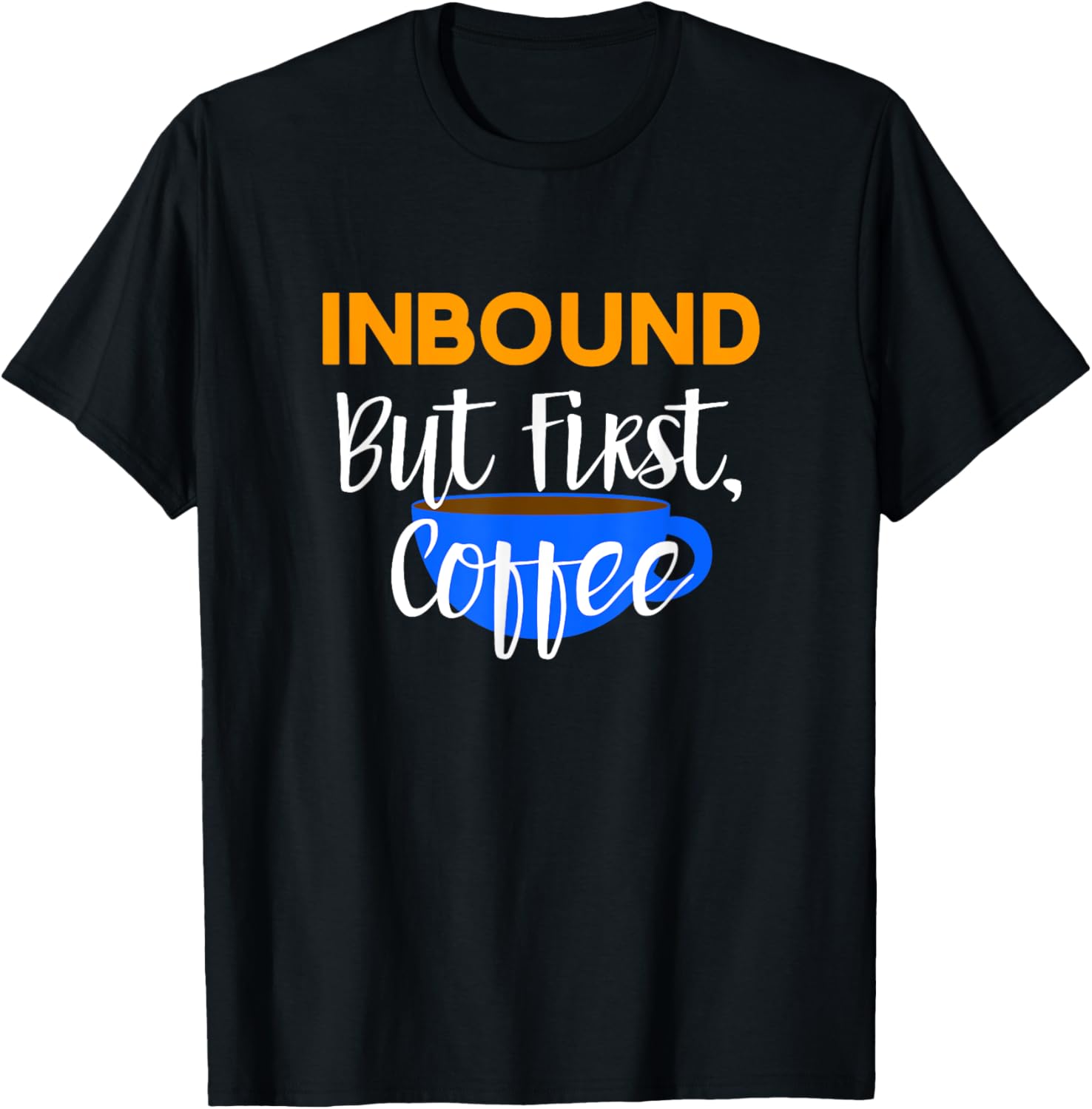 Inbound But First Coffee T-Shirt