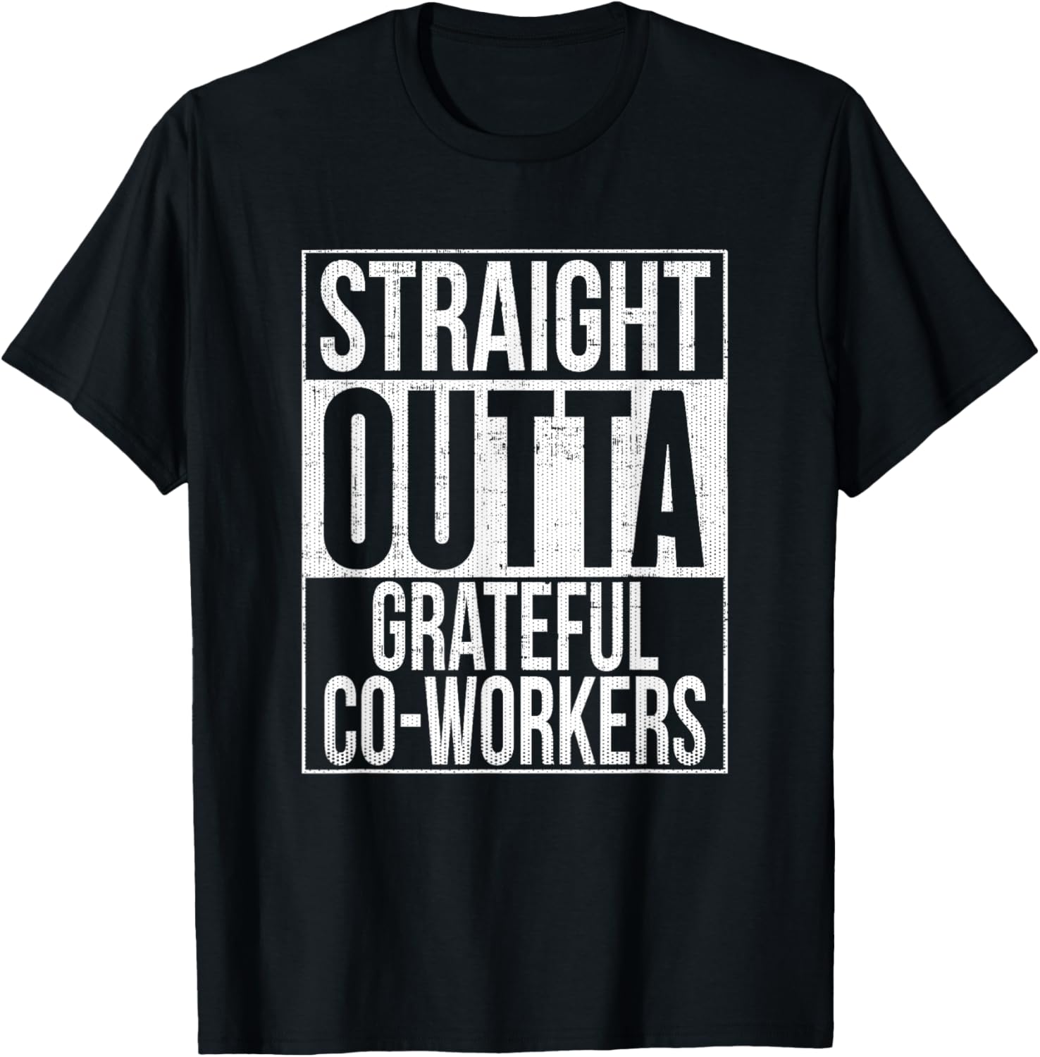 Straight Outta Grateful Co-Workers T-Shirt