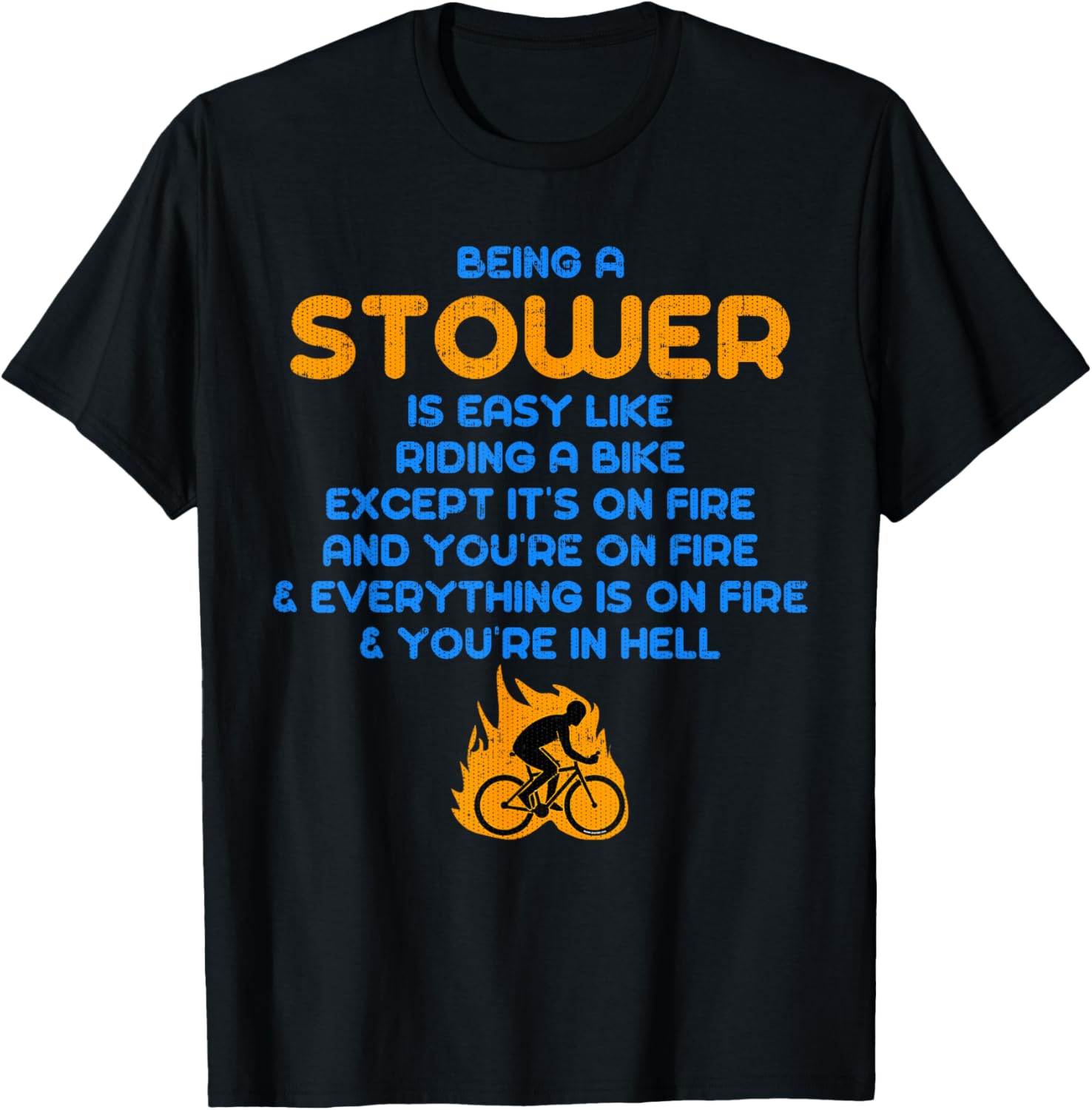Being a Stower Is Like Riding a Bike on Fire T-Shirt