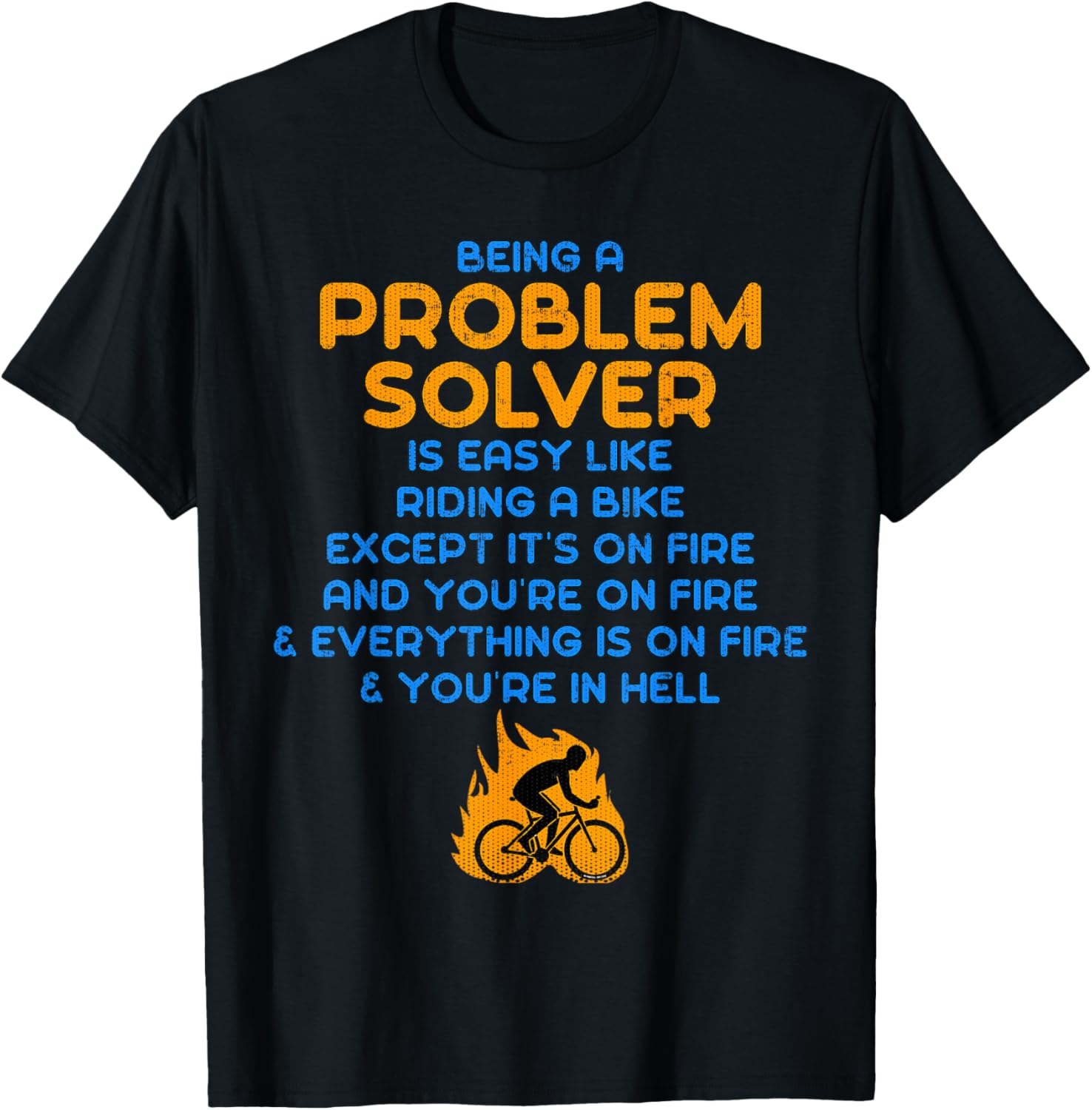 Being a Problem Solver Is Like Riding a Bike on Fire T-Shirt