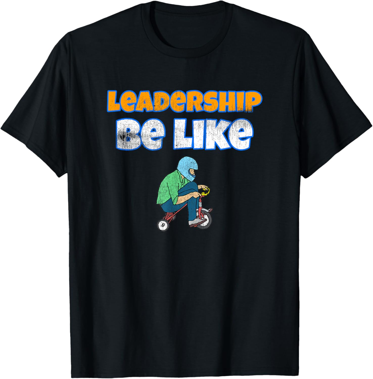 Leadership Be Like T-Shirt