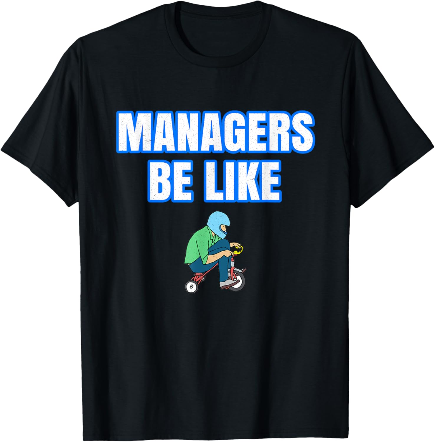 Managers Be Like T-Shirt
