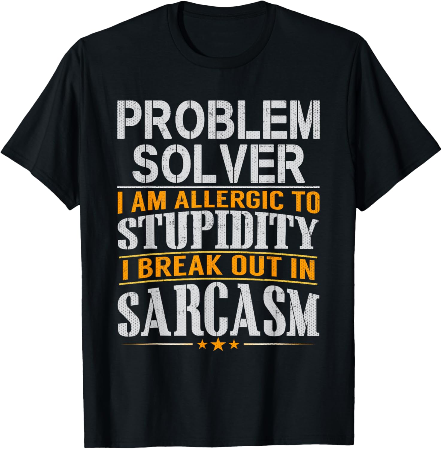 Problem Solver Allergic to Stupidity Sarcasm T Shirt