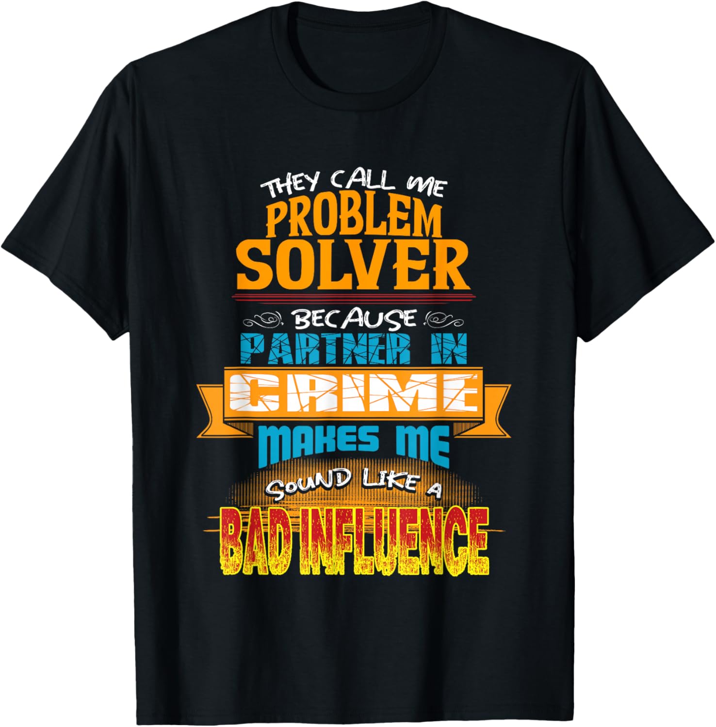 Problem Solver Because Partner In Crime T Shirt