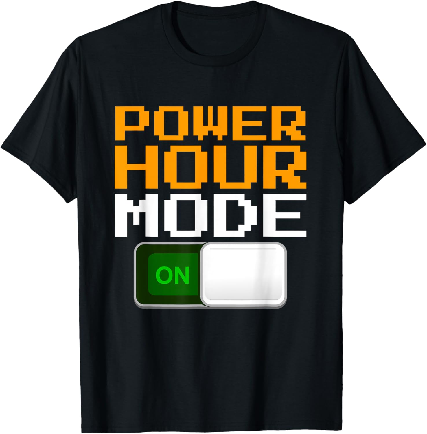 Power Hour Mode ON T Shirt