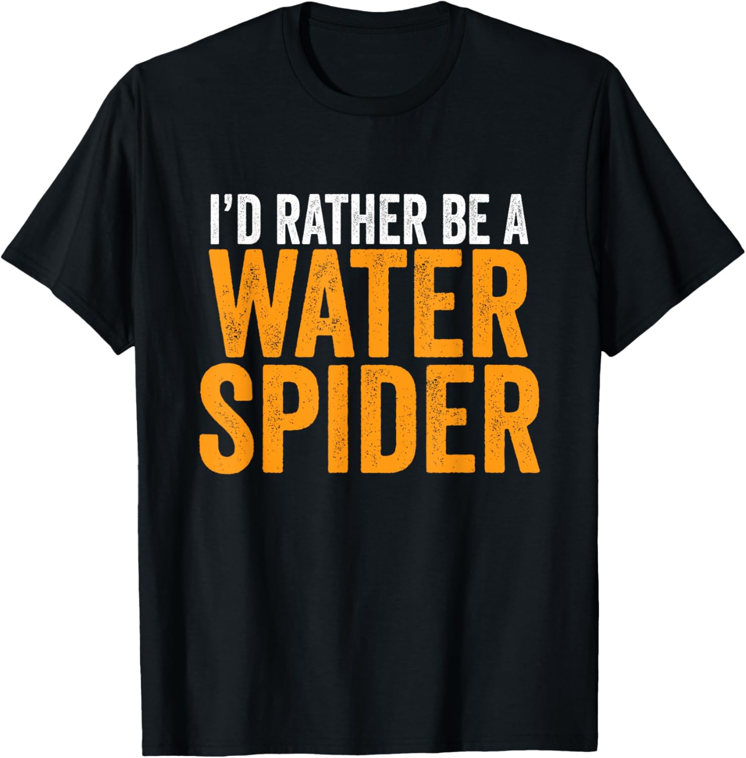 I'd Rather Be A Water Spider Swagazon Waterspider
