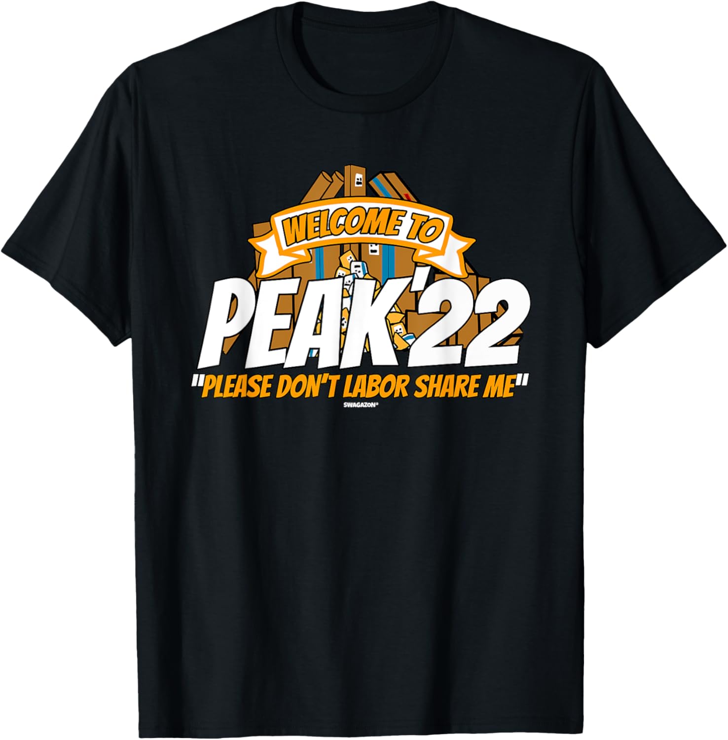 Peak 2022 Swagazon Welcome To Peak 22 Don't Labor Share Me