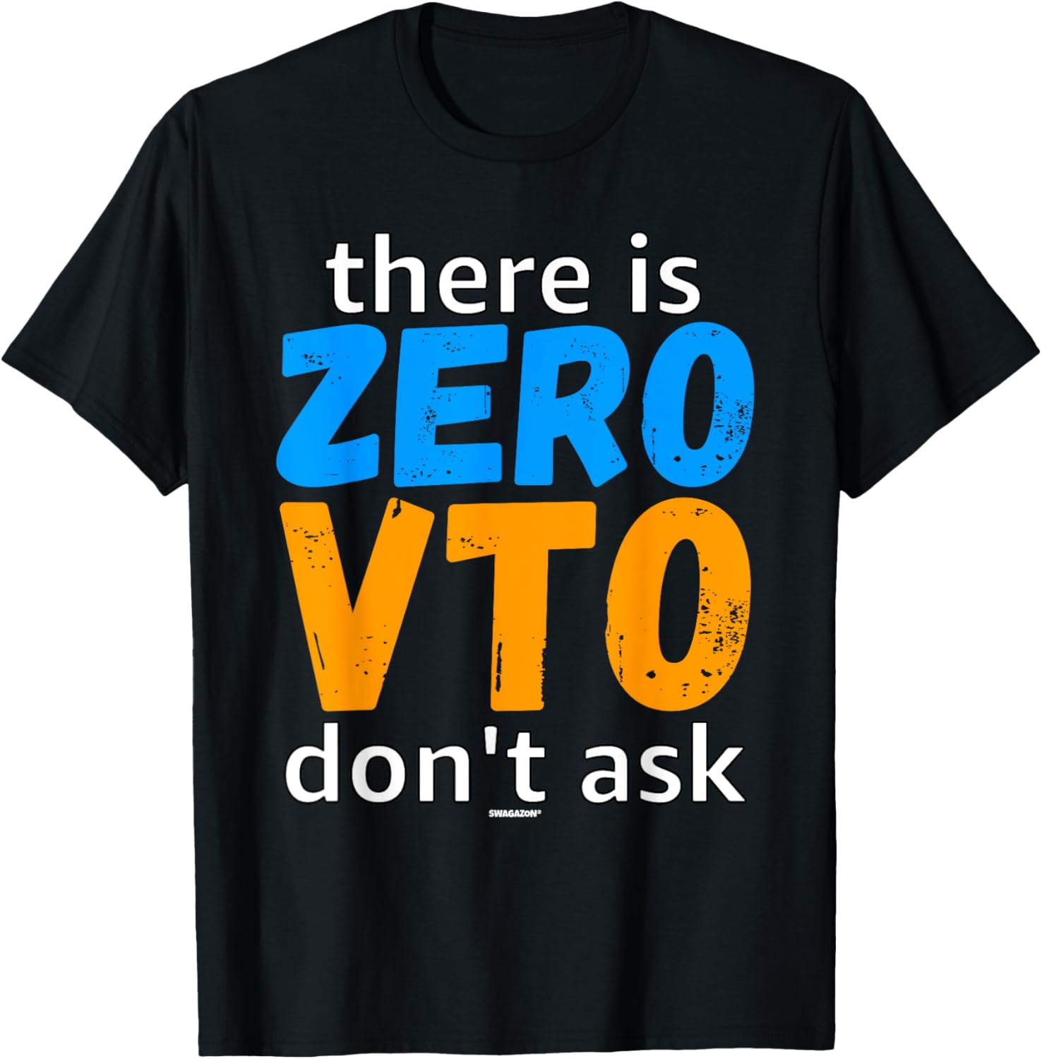 There is Zero VTO Don't Ask Coworker Swagazon Associate VTO